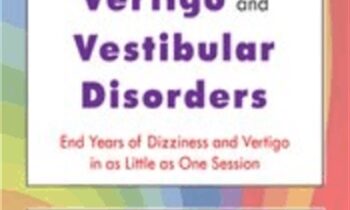The Ultimate Guide to Treating Dizziness, Vertigo, and Vestibular Disorders: End Years of Dizziness and Vertigo in as Little as One Session - Jamie Miner