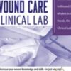 The Ultimate Hands-On Wound Care Clinical Lab - Ann Kahl Taylor