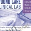 The Ultimate Hands-On Wound Care Clinical  Lab - Kim Saunders