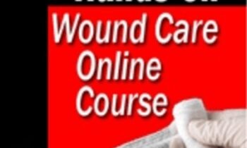 The Ultimate Hands-On Wound Care Online Course - Heidi Huddleston Cross, Kim Saunders & M. Dolores Farrer