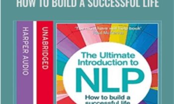 The Ultimate Introduction to NLP: How to Build a Successful Life