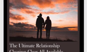 The Ultimate Relationship Clearing: Clear All Available Relationship Karma Your Soul is Ready to Clear in All Relationships You Have From All Lifetimes