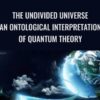 The Undivided Universe: An Ontological Interpretation of Quantum Theory - David Bohm & Basil J. Hiley