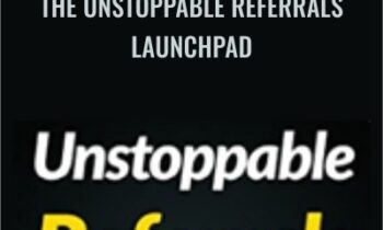 The Unstoppable Referrals Launchpad - Steve Gordon