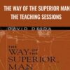 The Way of The Superior Man The Teaching Sessions - David Deida