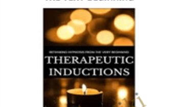 Therapeutic Inductions: Rethinking Hypnosis from the Very Beginning – Graham Old