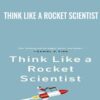 Think Like a Rocket Scientist - Ozan Varol