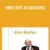 Three Keys To Greatness - Jim Rohn