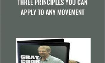 Three Principles You Can Apply To Any Movement - Gray Cook & Greg Rose
