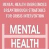 Mental Health Emergencies Breakthrough Strategies for Crisis Intervention - Tim Webb
