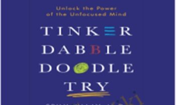 Tinker Dabble Doodle Try: Unlock the Power of the Unfocused Mind