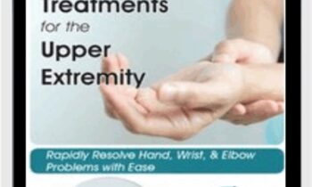 Today's Best Treatments for the Upper Extremity: Rapidly Resolve Hand, Wrist & Elbow Problems with Ease - Kristin Valdes