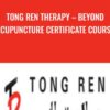 Tong Ren Therapy – Beyond Acupuncture Certificate Course  - Kathy Wilson