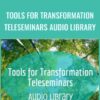 Tools for Transformation Teleseminars Audio Library - Now Healing