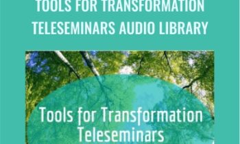 Tools for Transformation Teleseminars Audio Library - Now Healing