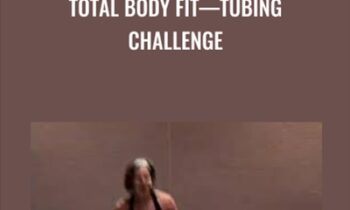 Total Body Fit—Tubing Challenge - Carol Murphy