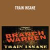 Train Insane - Branch Warren