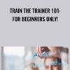 Train the Trainer 101: For Beginners Only! - Jason Teteak
