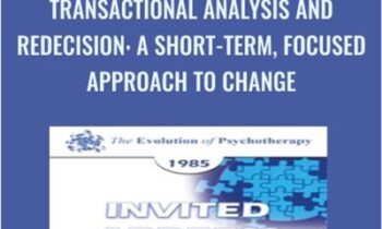 Transactional Analysis and Redecision: A Short-Term, Focused Approach to Change - Mary Goulding