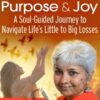 Transform Your Grief & Pain Into Purpose & Joy - Uma Girish