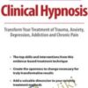 2-Day Training on Clinical Hypnosis: Transform Your Treatment of Trauma, Anxiety, Depression, Addiction and Chronic Pain - Eric K. Willmarth