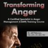 Transforming Anger: A Certified Specialist in Anger Management (CSAM) Training Course - Jeff Peterson