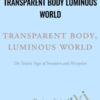 Transparent Body Luminous World - Rupert Spira