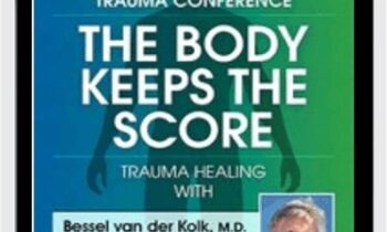 Trauma Conference: The Body Keeps Score - Trauma Healing with Bessel van der Kolk, MD