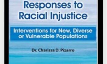 Trauma-Informed Responses to Racial Injustice: Interventions for Immigrant, Diverse or Vulnerable Populations - Charissa Pizarro