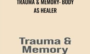 Trauma & Memory: Body as Healer - Peter Levine
