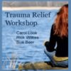 Trauma Relief Workshop - Carol Look, Rick Wilkes, and Sue Beer
