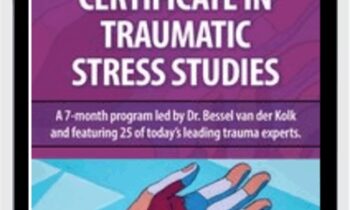 Trauma Research Foundation's Certificate Program in Traumatic Stress Studies - Bessel van der Kolk