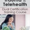 Trauma & Telehealth Dual Certification Course - Eric Gentry & Melissa Westendorf