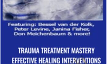 Trauma Treatment Mastery Effective Healing Interventions for The Mind and Body - Bessel van der Kolk, M.D,Peter Levine & others