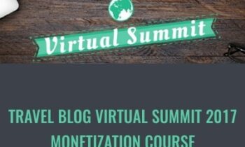 Travel Blog Virtual Summit 2017, Monetization Course, Start A Blog Course, Pitching Masterclass - Travel Blog