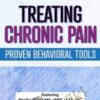 Treating Chronic Pain: Proven Behavioral Tools - Martha Teater