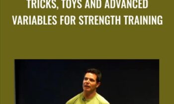 Tricks, Toys and Advanced Variables for Strength Training - Lorne Goldenberg