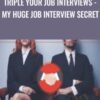 Triple Your Job Interviews - My Huge Job Interview Secret - Jerry Jay Hunter