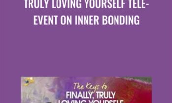 Truly Loving Yourself Tele-Event on Inner Bonding - Dr Margaret Paul & Alanis Morissette