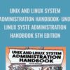 UNIX and Linux System Administration Handbook: UNIX Linux Syste Administration Handbook 5th Edition