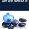 Ultra Depth Relaxation 5.0