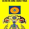 Ultra Mi Zong Taoist Yoga - Develop Your Energy