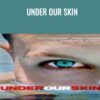 Under Our Skin - Andy Abrahams Wilson
