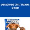 Underground Chest Training Secrets