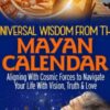 Universal Wisdom From the Mayan Calendar - Grandmother Flordemayo