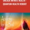 Unlock Infinite Health - Quantum Health Reboot - Dipal Shah