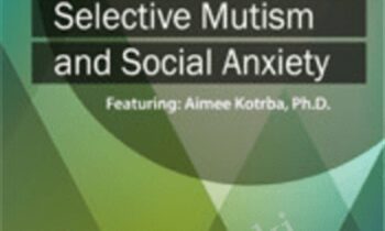 Unlocking the Mystery of Selective Mutism and Social Anxiety - Aimee Kotrba