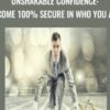 Unshakable Confidence: Become 100% Secure in Who You Are - Kain Ramsay