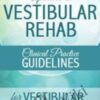 Updates in Vestibular Rehab: Clinical Practice Guidelines for Vestibular Hypofunction -  Colleen Sleik