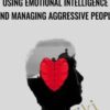 Using Emotional Intelligence and Managing Aggressive People - Sorin Dumitrascu